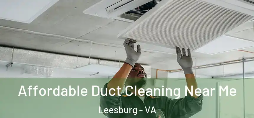  Affordable Duct Cleaning Near Me Leesburg - VA