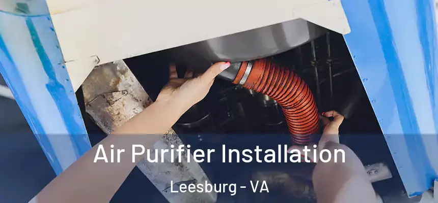  Air Purifier Installation Leesburg - VA