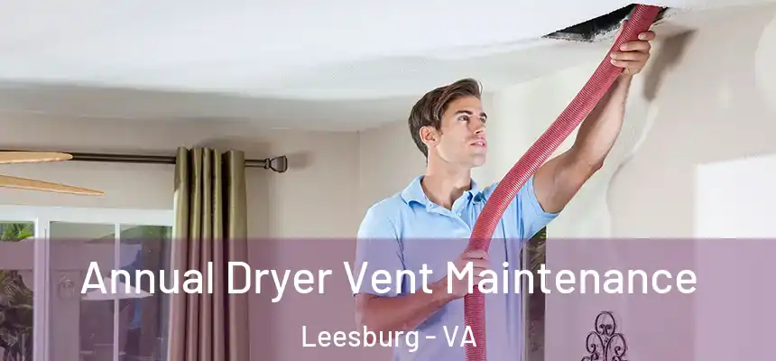  Annual Dryer Vent Maintenance Leesburg - VA