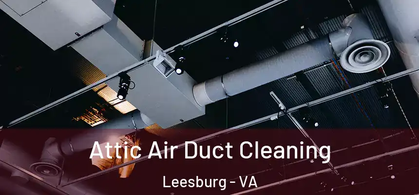  Attic Air Duct Cleaning Leesburg - VA