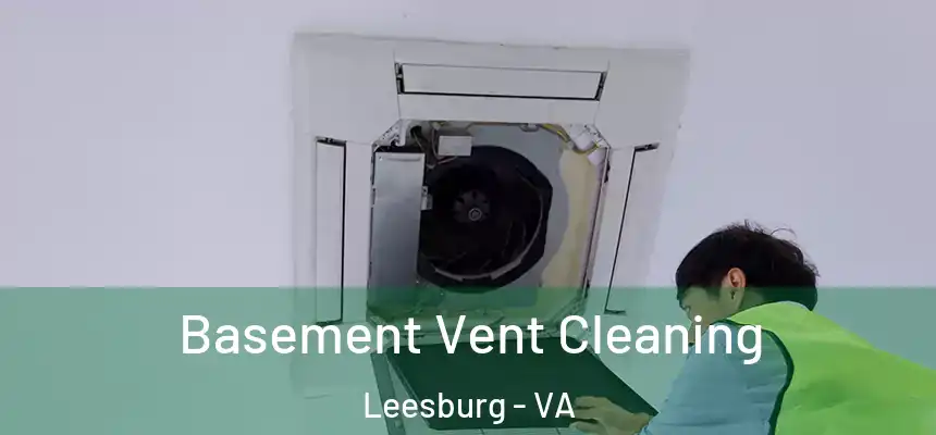  Basement Vent Cleaning Leesburg - VA
