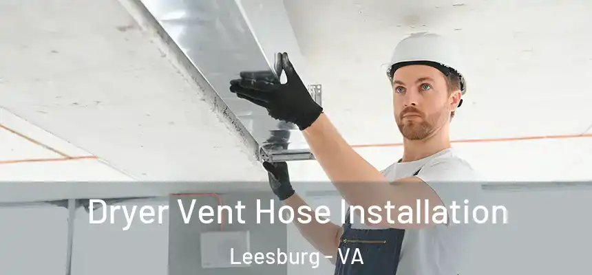  Dryer Vent Hose Installation Leesburg - VA