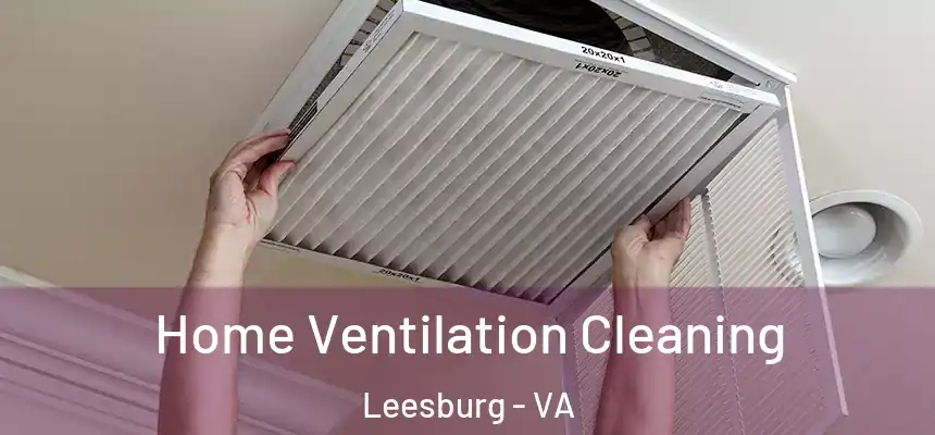  Home Ventilation Cleaning Leesburg - VA