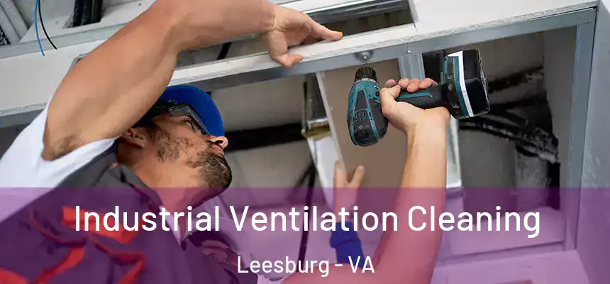  Industrial Ventilation Cleaning Leesburg - VA