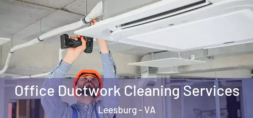  Office Ductwork Cleaning Services Leesburg - VA