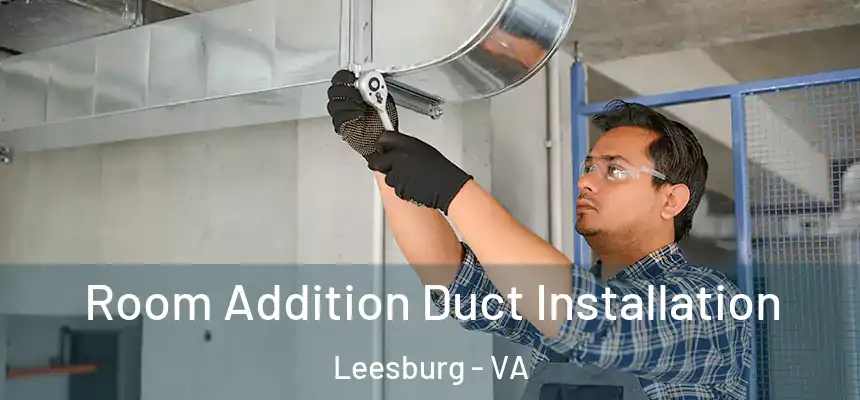  Room Addition Duct Installation Leesburg - VA