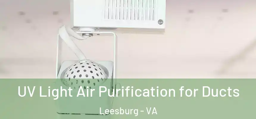  UV Light Air Purification for Ducts Leesburg - VA